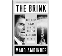 The Brink: President Reagan and the Nuclear War Scare of 1983