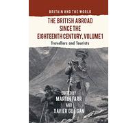 The British Abroad Since the Eighteenth Century, Volume 1: Travellers and Tourists (Britain and the World)