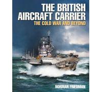 The British Aircraft Carrier : The Cold War and Beyond