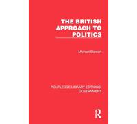 The British Approach to Politics (Routledge Library Editions: Government)