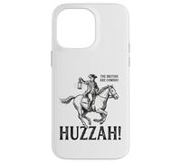 The British Are Coming Huzzah 250th Anniversary Paul Revere Case for iPhone 14 Pro Max