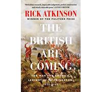 The British Are Coming: The War for America 1775 -1777