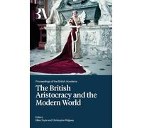 The British Aristocracy and the Modern World: 272 (Proceedings of the British Academy)
