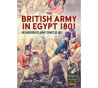 The British Army in Egypt 1801: An Underrated Army Comes of Age: 22 (From Reason to Revolution)