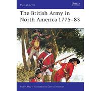 The British Army in North America 1775-83: No. 39 (Men-at-Arms)