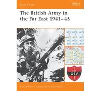 The British Army in the Far East 1941-45: No.13 (Battle Orders)