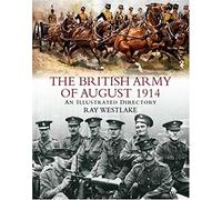 The British Army of August 1914: An Illustrated Directory