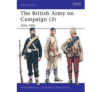 The British Army on Campaign, 1816-1902 (3): 1856-81 (Osprey Men-at-Arms series): 1856-81 Bk.3 by Michael Barthorp (March 24, 1988) Paperback
