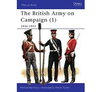The British Army on Campaign, 1816-1902 (I): 1816-53 (Osprey Men-at-arms Series): Bk. 1