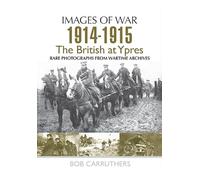 The British at First and Second Ypres (Images of War)