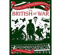 The British at War (Amazing and Extraordinary Facts)
