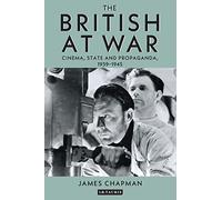 The British at War: Cinema, State and Propaganda, 1939-1945 (Cinema and Society)