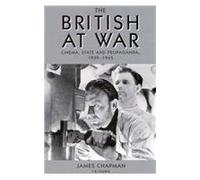 The British at War: Cinema, State and Propaganda, 1939-45 (Cinema and Society)