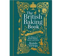 The British Baking Book: The History of British Baking, - Hardback NEW Ysewijn,