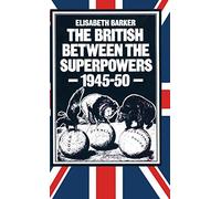 The British between the Superpowers, 1945-50