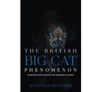 The British Big Cat Phenomenon: Searching for Evidence and Territorial Marks
