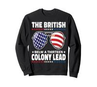 The British Blew A Thirteen Colony Lead Funny 4th Of July Sweatshirt