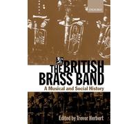 Herbert - The British Brass Band A Musical and Social History - New h - J555z
