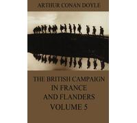 The British Campaign in France and Flanders, Volume 5 (A History of the Great War)
