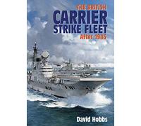 The British Carrier Strike Fleet: After 1945