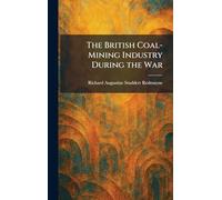 The British Coal-Mining Industry During the War