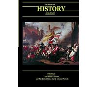 The British Colonies, and the United States (Early Colonial Period): The Historians' History of the World Volume 22