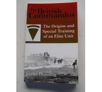 The British Commandos: The Origins and Special Training of an Elite Unit