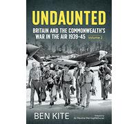 The British Commonwealth’s War in the Air 1939-45: Volume 2 - Undaunted