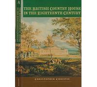 The British Country House in the Eighteenth Century (Studies in Design and Material Culture)
