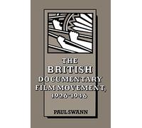 The British Documentary Film Movement, 1926-1946 (Cambridge Studies in Film)