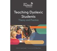 The British Dyslexia Association - Teaching Dyslexic Students: Theory and Practice