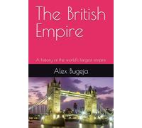 The British Empire: A history of the world's largest empire