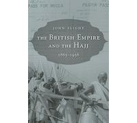 The British Empire and the Hajj: 1865-1956