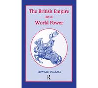 The British Empire as a World Power: Ten Studies