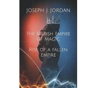 The British Empire of Magic. Rise of a Fallen Empire: Book Three