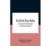 The British Flora Medica, Or, History Of The Medicinal Plants Of Great Britain (Volume Ii)