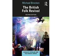 The British Folk Revival: A Second Edition (Ashgate Popular and Folk Music Series)