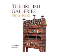 The British Galleries 1500-1900. A Guide Book. (Victoria & Albert Museum).