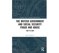 The British Government and Social Security Fraud and Abuse : 1964 to 2004
