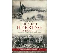 The British Herring Industry: The Steam Drifter Years 1900-1960