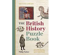The British History Puzzle Book – 500 Challenges and Teasers from the Dark Ages to Digital Britain
