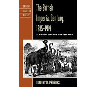 The British Imperial Century, 1815-1914: A World History Perspective (Critical Issues in History): Imperialism from the Perspective of World History ... Issues in World and International History)