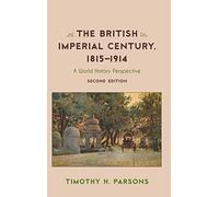 The British Imperial Century, 1815-1914: A World History Perspective (Critical Issues in World and International History)