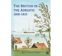 The British in the Adriatic, 1800-1825