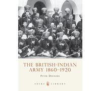 The British-Indian Army 1860-1914 (Shire Library)