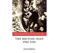 The British Isles 1901-1951: (Short Oxford History of the British Isles)