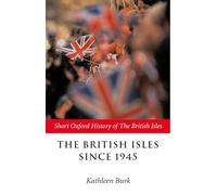 The British Isles Since 1945 by Kathleen Burk 9780199248384 | Brand New