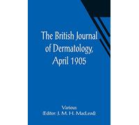 The British Journal of Dermatology, April 1905