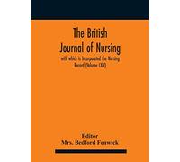 The British journal of nursing; with which is Incorporated the Nursing Record (Volume LXIV)