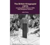The British Kriegsspiel (1872) Including RUSI's Polemos (1888): Early Wargames Volume 2